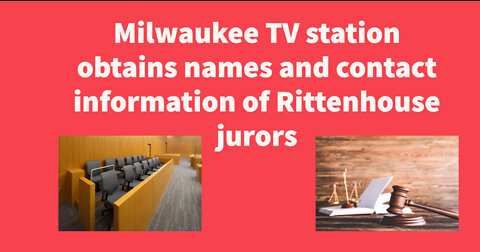 Milwaukee TV station obtains juror names and contact information in Rittenhouse case