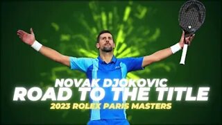 Road to the Title: Novak Djokovic - 2023 Rolex Paris Masters