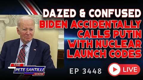 DAZED AND CONFUSED: Biden Accidentally Calls Putin With Nuclear Launch Codes | EP 3448 - 10AM