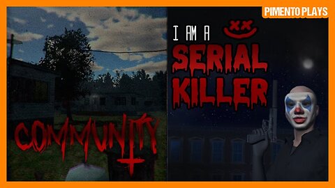 Two Indie Horror Games: Community | I Am a Serial Killer