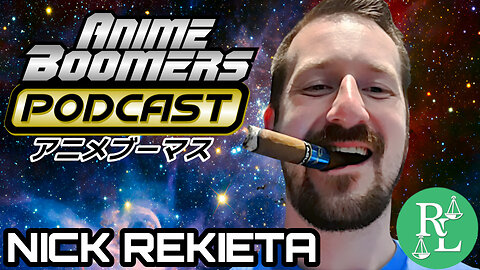 Return of the Anime Boomers with Nick Rekieta of Rekieta Law