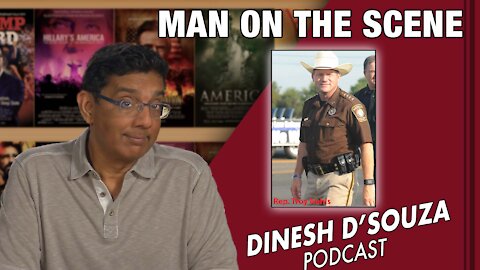 MAN ON THE SCENE Dinesh D’Souza Podcast Ep149