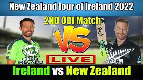 Ireland vs New Zealand Live ODI , 2ND ODI Live , New Zealand vs Ireland Live , NZ VS IRE LIVE SCORE
