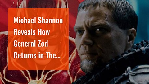 Michael Shannon Reveals How General Zod Returns in The Flash Movie