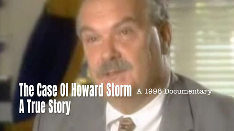 The Case Of Howard Storm - A True Story