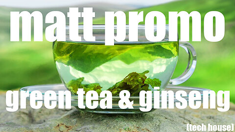 MATT PROMO - Green Tea & Ginseng (16.08.10)