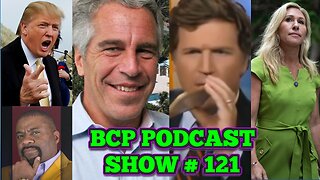 BCP PODCAST #121 | TUCKER CARLSON LEAKS! TRUMP PARTNERS WITH CNN. FOX NEWS AIRS EPSTEIN STORY!