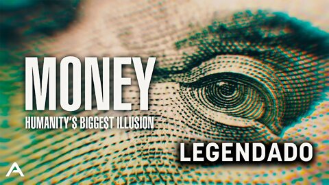 Dinheiro: a maior ilusão da humanidade (Documentário Legendado - Canal: Aperture)