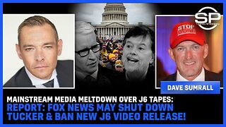 MSM MELTDOWN Over J6 Tapes: REPORT: Fox News May SHUT DOWN Tucker & BAN New J6 Video Release!