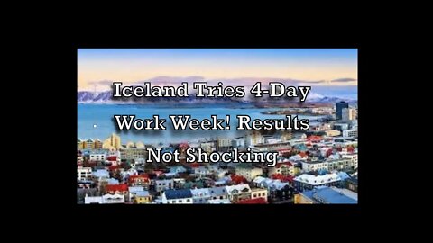 Iceland Tests a 4-Day Work Week| The Results are In!!