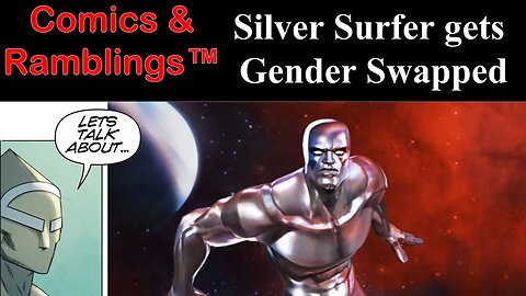 Comics & Ramblings™ The Silver Surfer gets Swapped & more good stuff