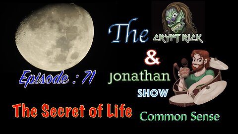 The Crypt Rick & Jonathan Show - Episode #71 : The Secret of Life - Common Sense