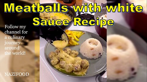 Meatballs with White Sauce Recipe: A Creamy Twist on Classic Comfort Food-4K | رسپی کوفته با سس سفید