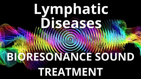 Lymphatic Diseases_Sound therapy session_Sounds of nature