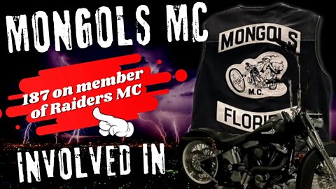 MONGOLS MC MEMBER INVOLVED IN 187 OF RAIDERS MC MEMBER