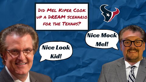 Did Mel Kiper Mock Draft a DREAM Draft for the Houston Texans?