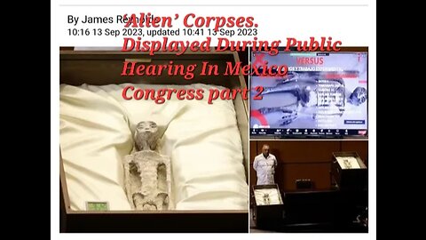 ‘Alien’ Corpses Displayed During Public Hearing In Mexico Congress part 2