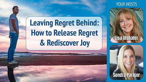 Leaving Regret Behind: How to Release Regret and Rediscover Joy | Ep. 9