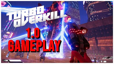 Turbo Overkill 1.0 Release FIRST IMPRESSIONS and GAMEPLAY