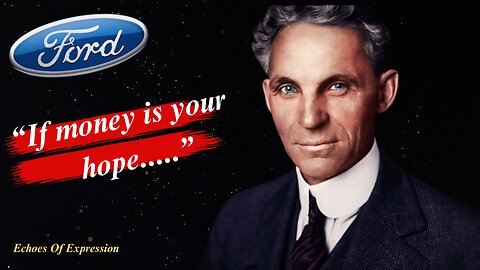Henry Ford Quotes |The Farmer Boy Who Invented Ford | Echoes of Expression