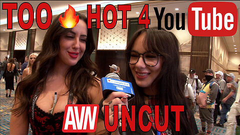 AVN UNCUT / TOO HOT FOR YOUTUBE: Rules of Modern Dating & Understanding Women "It's Complicated"