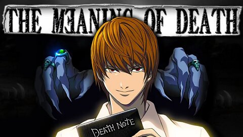 How DEATH can give us Meaning - Death Note Philosophy