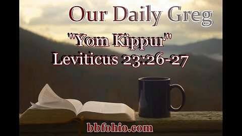 042 Yom Kippur (Leviticus 23:26-27) Our Daily Greg