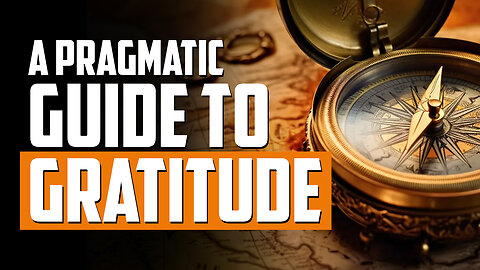 A Pragmatic Guide to Gratitude