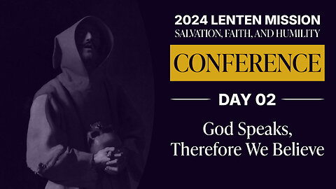 Conference Day 02: God Speaks, Therefore We Believe | 2024 LM: Salvation, Faith and Humility