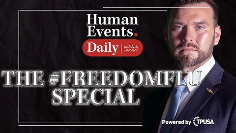 Jack Posobiec - The #FREEDOMFLU Special - Human Events Daily - Oct 12 2021