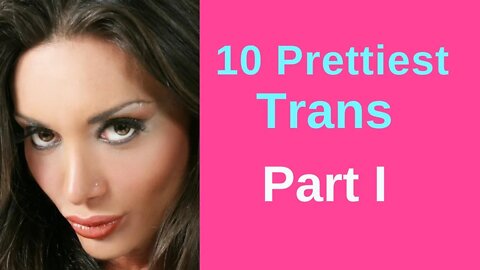 10 Prettiest Trans - Part I - LGBT