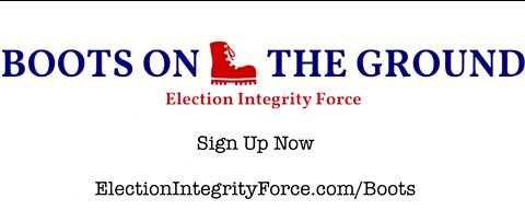 Election Integrity Force: Boots On The Ground