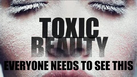 Toxic Beauty - Damaging & Poisonous Makeup - Documentary - HaloRockDocs