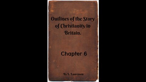 Chapter 6, Outlines of the Story of Christianity in Britain