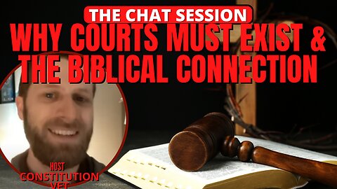 WHY COURTS MUST EXIST & THE BIBLICAL CONNECTION | THE CHAT SESSION