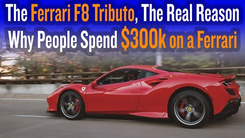 The Ferrari F8 Tributo, The Real Reason Why People Spend $300k on a Ferrari