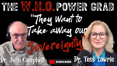 Dr John Campbell Interviews Tess Lawrie(WHO Whistleblower) On Power Of the WHO + Taking sovereignty