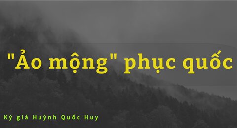 "Ảo mộng" phục quốc và một Việt Nam DÂN CHỦ, không phải Việt Nam CỘNG HÒA ... #HQHChannel