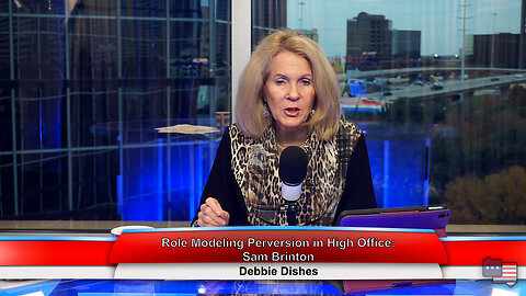 Role Modeling Perversion in High Office: Sam Brinton | Debbie Dishes 12.06.22