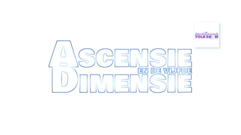 Ascensie en de Vijfde Dimensie | De Interdimensionale Tolk Show #29