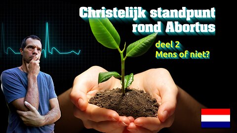 Christelijk standpunt rond abortus – 2 [MENS OF NIET] 🇳🇱