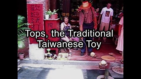 Tops, the Traditional Taiwanese Toy