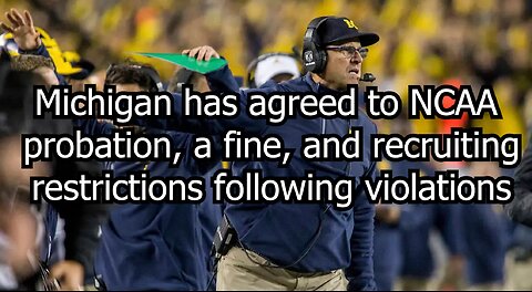 Michigan has agreed to NCAA probation, a fine, and recruiting restrictions following violations