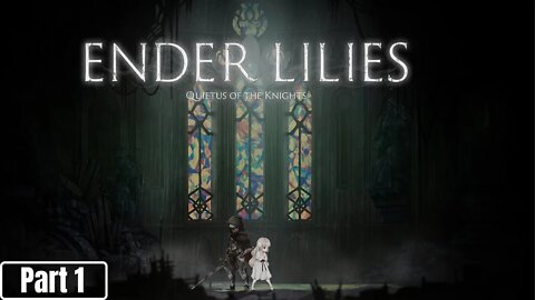 ENDER LILIES: Quietus of the Knights Walkthrough Part 1 Full Game - No commentary