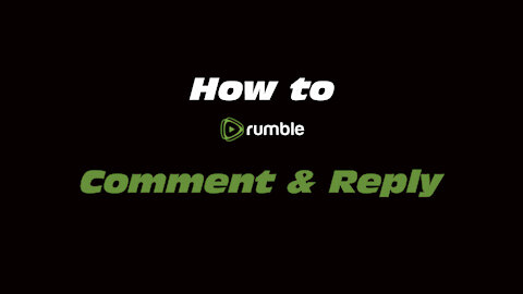 How to Rumble: Comment & Reply