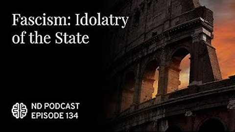 Fascism: Mussolini and Idolatry of the State. Dr. James Lindsay 1-8-2024