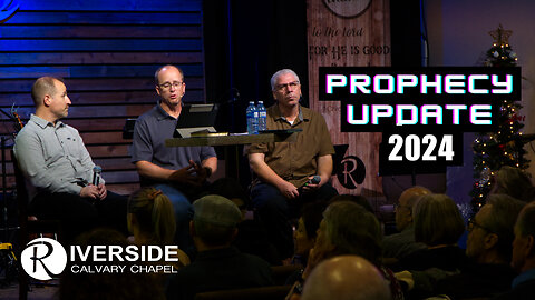 Prophecy Update 2024 | Riverside Calvary Chapel