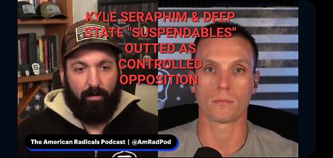 KYLE SERAPHIM & DEEP STATE "SUSPENDABLES" OUTTED AS CONTROLLED OPPOSITION