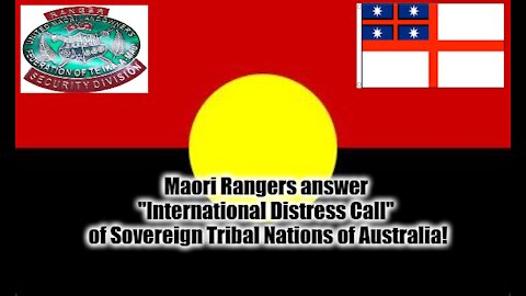 Maori Rangers answer "International Distress Call" of Sovereign Tribal Nations of Australia!