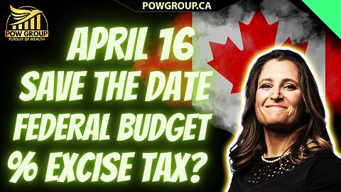 Major Changes To Canadian MJ Excise Taxes Coming In April? (Save The Date)